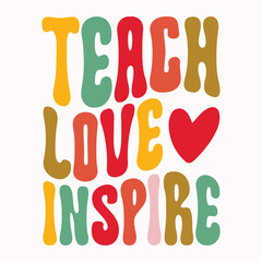 Teach love inspire retro t shirt design vector sublimation