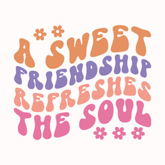 a sweet friendship refreshes the soul retro t shirt design vector sublimation