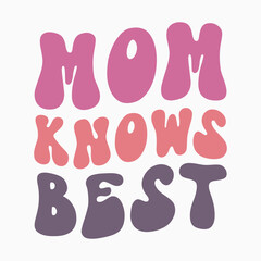 Mom knows best retro t shirt design vector sublimation