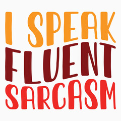 I speak fluent sarcasm SVG retro t shirt design sublimation