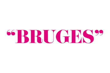 Bold Pink Typography of the Word Bruges in Quotation Marks for Modern Design