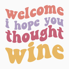 Welcome i hope you thought wine SVG retro t shirt design sublimation