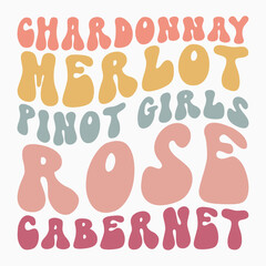 Chardonnay merlot pinot girls rose cabernet SVG retro t shirt design sublimation