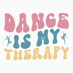 Dance is my therapy SVG retro t shirt design sublimation