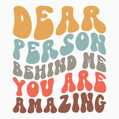 Dear person behind me you are amazing svg retro t shirt design