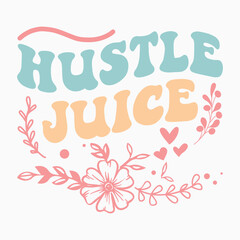 Hustle juice svg retro t shirt design