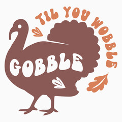 Gobble til you wobble svg retro t shirt design