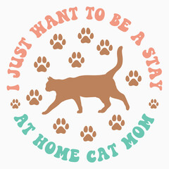 I just want to be a stay at home cat mom svg retro t shirt design