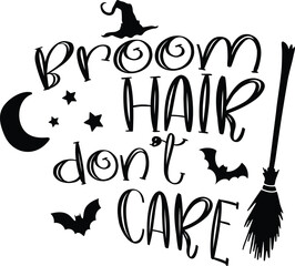 Broom Hair Don't Care, Halloween Quote Witch-Themed Designs, Spooky Halloween Quotes, Party Decor