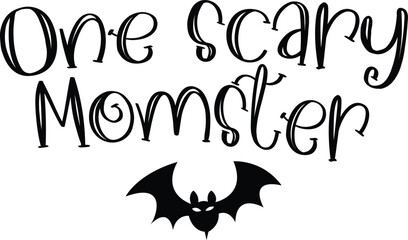 One Scary Momster, Halloween Quote and Witch-Themed Designs, Spooky and Witchy Halloween Quotes