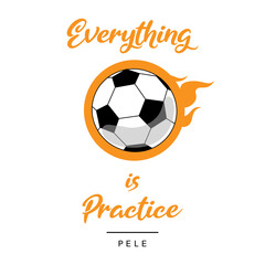 Obraz premium everything is practice orange text quote with soccer ball in fire in white background