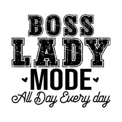Boss Lady Mode All Day Every day