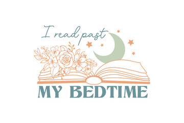 I Read Past My Bedtime, Book lover SVG T Shirt Design