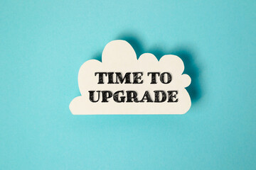 White cloud with the words time to upgrade written in black