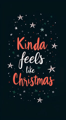 "Kinda feels like Christmas" in a minimalistic, simple font in red and green on a solid background, with stars around it.
