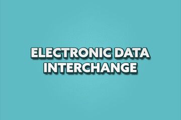 Electronic Data Interchange. A Illustration with white text isolated on light green background.