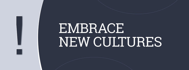 Embrace New Cultures.. A blue banner illustration with white text.