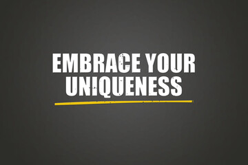 embrace your uniqueness. A blackboard with white text. Illustration with grunge text style.