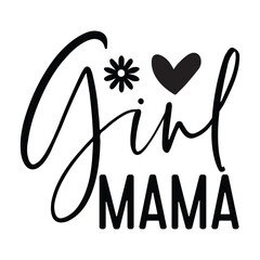 Girl Mama, Mother's day design, Mom quotes design