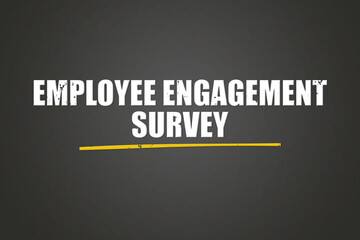 Employee Engagement Survey. A blackboard with white text. Illustration with grunge text style.