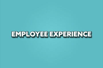 Employee experience. A Illustration with white text isolated on light green background.