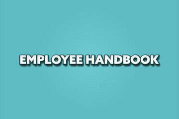 Employee Handbook.. A Illustration with white text isolated on light green background.