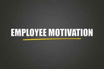 Employee Motivation. A blackboard with white text. Illustration with grunge text style.