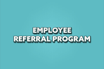 Employee Referral Program. A Illustration with white text isolated on light green background.