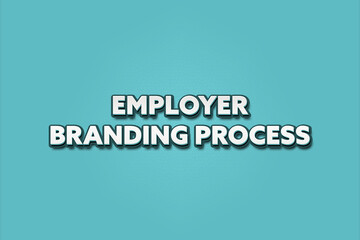 Employer Branding Process. A Illustration with white text isolated on light green background.