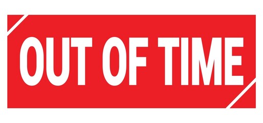 OUT OF TIME text written on red stamp sign.