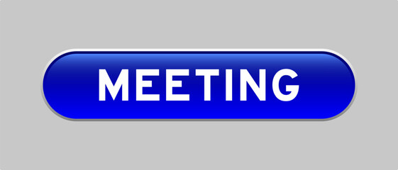 Blue color capsule shape button with word meeting on gray background