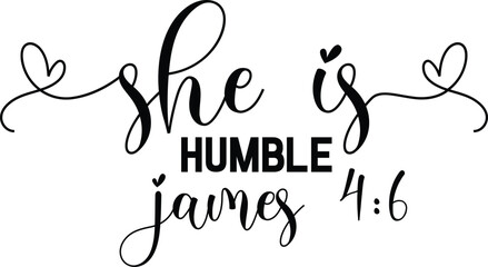 She is Humble James 4:6