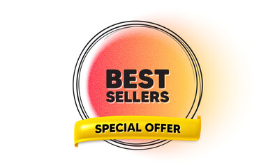 Best sellers tag. Hand drawn round frame gradient banner. Special offer price sign. Advertising discounts symbol. Best sellers ribbon message. 3d quotation banner. Text balloon. Vector