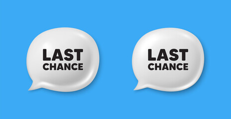 Last chance sale tag. Chat speech bubble 3d icons. Special offer price sign. Advertising Discounts symbol. Last chance chat offer. Speech bubble banners set. Text box balloon. Vector