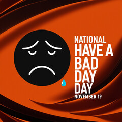 Creative Designs for National Have a Bad Day Day – November 19