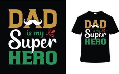 Dad is My Super Hero Father's Day T shirt Design, vector illustration, graphic template, print on demand, typography, vintage, textile fabrics, retro style, element, apparel, dad tshirt, daddy tee