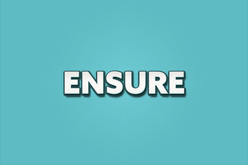 ensure.. A Illustration with white text isolated on light green background.