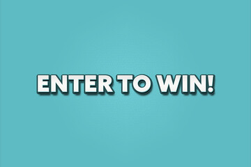 Enter to win. A Illustration with white text isolated on light green background.