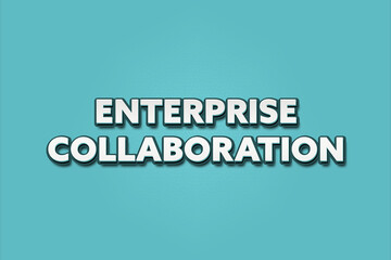 Enterprise collaboration. A Illustration with white text isolated on light green background.