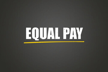 Equal Pay. A blackboard with white text. Illustration with grunge text style.