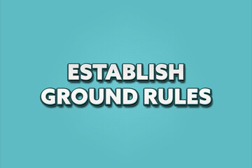 Establish Ground Rules. A Illustration with white text isolated on light green background.