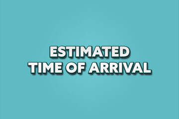 Estimated Time of Arrival. A Illustration with white text isolated on light green background.