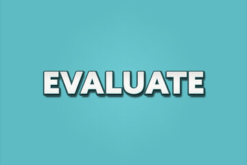 Evaluate. A Illustration with white text isolated on light green background.