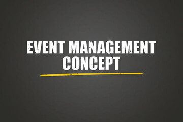 Event Management Concept. A blackboard with white text. Illustration with grunge text style.