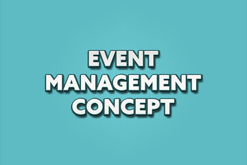 Event Management Concept. A Illustration with white text isolated on light green background.