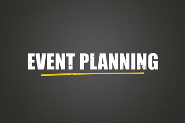 Event planning. A blackboard with white text. Illustration with grunge text style.