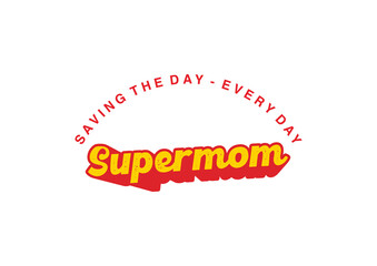 Supermom saving the day every day 4