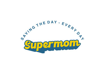 Supermom saving the day every day 5