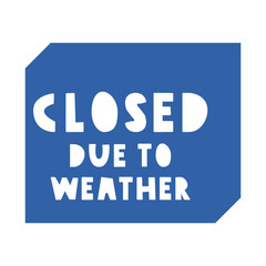 Blue badge. Closed due to weather. Vector badge. Illustration on white background.