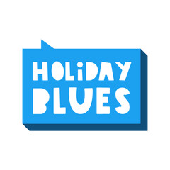 Holiday blues. Mental care concept. Vector design. Illustration on white background.